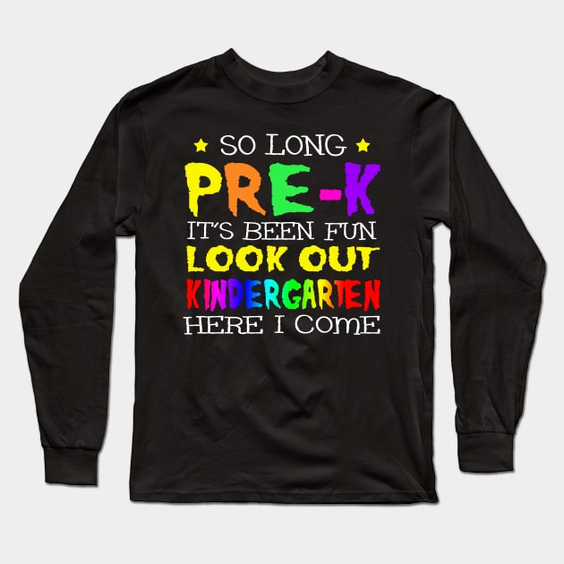 So Long Pre-K T-Shirt Kindergarten Here I Come T-Shirt Long Sleeve T-Shirt by Kaileymahoney